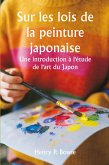 Sur les lois de la peinture japonaise Une introduction à l'étude de l'art du Japon