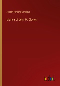 Memoir of John M. Clayton - Comegys, Joseph Parsons