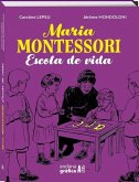 Maria Montessori: Escola de vida