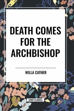 Death Comes for the Archbishop - Cather, Willa