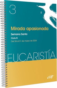 Mirada apasionada (Eucaristía nº 3/2024): Semana Santa. Ciclo B / 24 de marzo al 31 de marzo