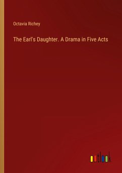 The Earl's Daughter. A Drama in Five Acts