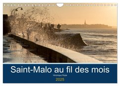 Saint-Malo au fil des mois (Calendrier mural 2025 DIN A4 vertical), CALVENDO calendrier mensuel - Calvendo;¨Peyle, Véronique