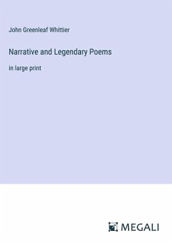 Narrative and Legendary Poems - Whittier, John Greenleaf