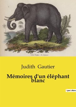 Mémoires d'un éléphant blanc - Gautier, Judith