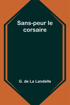 Sans-peur le corsaire - Landelle, G. de