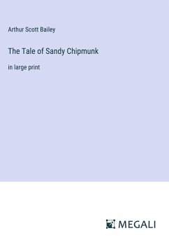 The Tale of Sandy Chipmunk - Bailey, Arthur Scott