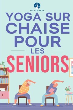 Yoga sur chaise pour les seniors - Forever, Fit