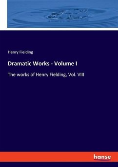 Dramatic Works - Volume I - Fielding, Henry