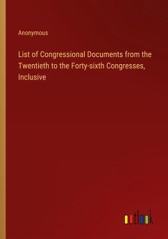 List of Congressional Documents from the Twentieth to the Forty-sixth Congresses, Inclusive