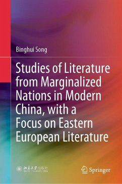 Studies of Literature from Marginalized Nations in Modern China, with a Focus on Eastern European Literature (eBook, PDF) - Song, Binghui