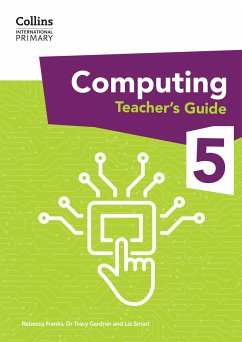 International Primary Computing Teacher's Guide: Stage 5 - Gardner, Tracy; Smart, Liz; Franks, Rebecca