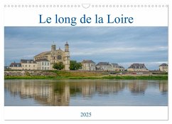 Le long de la Loire (Calendrier mural 2025 DIN A3 vertical), CALVENDO calendrier mensuel