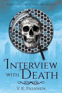 Interview with Death, Tales from the Afterworld Book 1 - Pasanen, V. K.