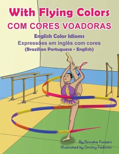 With Flying Colors - English Color Idioms (Brazilian Portuguese-English) - Forzani, Anneke