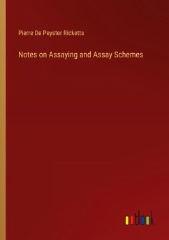 Notes on Assaying and Assay Schemes - Ricketts, Pierre De Peyster