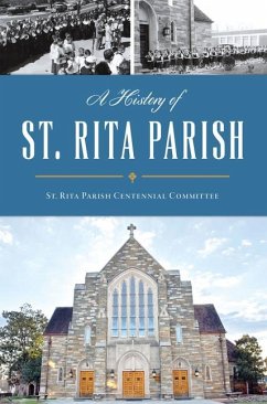 A History of St. Rita Parish - St Rita Parish Centennial Committee