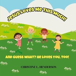 Jesus Loves Me This Much! - Henderson, Christine L