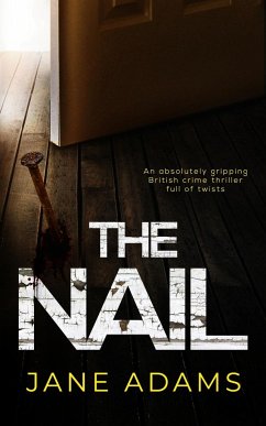 THE NAIL an absolutely gripping British crime thriller full of twists - Adams, Jane