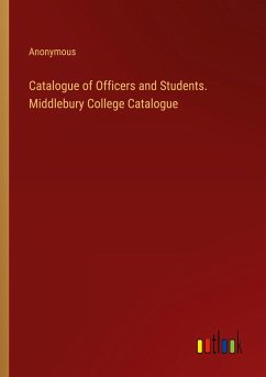 Catalogue of Officers and Students. Middlebury College Catalogue