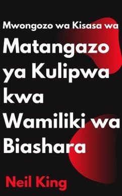 Mwongozo wa Kisasa wa Matangazo ya Kulipwa kwa Wamiliki wa Biashara (eBook, ePUB)