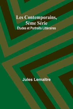 Les Contemporains, 5ème Série; Études et Portraits Littéraires, - Lemaître, Jules