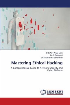 Mastering Ethical Hacking - Mary, Dr.G.Aloy Anuja;Sathyasri, Dr.B.;Saravanan, Dr.K.Aanandha