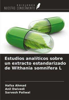 Estudios analíticos sobre un extracto estandarizado de Withania somnifera L - Ahmad, Hafsa; Dwivedi, Anil; Paliwal, Sarvesh