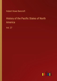 History of the Pacific States of North America - Bancroft, Hubert Howe