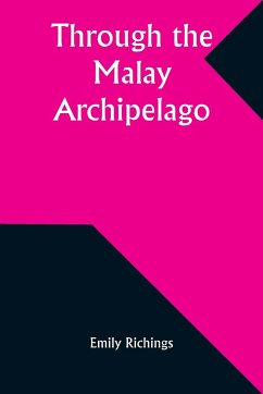 Through the Malay Archipelago - Richings, Emily