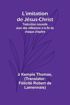 Cover L'imitation de Jésus-Christ; Traduction nouvelle avec des réflexions à la fin de chaque chapitre