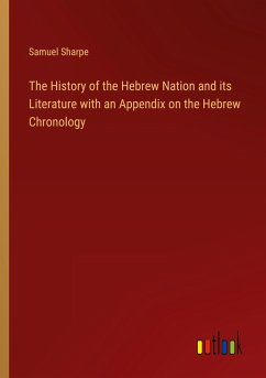 The History of the Hebrew Nation and its Literature with an Appendix on the Hebrew Chronology