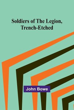 Soldiers of the Legion, Trench-Etched - Bowe, John