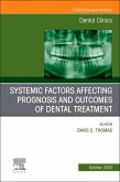 Systemic Factors Affecting Prognosis and Outcomes of Dental Treatment, an Issue of Dental Clinics of North America Systemic Factors Affecting Prognosis and Outcomes of Dental Treatment, an Issue of Dental Clinics of North America