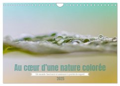 Au c¿ur d¿une nature colorée (Calendrier mural 2025 DIN A4 vertical), CALVENDO calendrier mensuel - Guerin, Clément