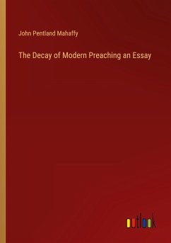 The Decay of Modern Preaching an Essay