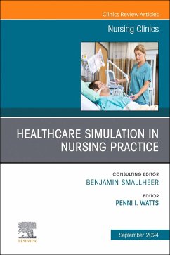 Healthcare Simulation in Nursing Practice, an Issue of Nursing Clinics