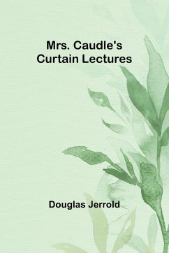 Mrs. Caudle's Curtain Lectures - Jerrold, Douglas