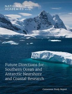 Future Directions for Southern Ocean and Antarctic Nearshore and Coastal Research - National Academies of Sciences Engineering and Medicine; Division On Earth And Life Studies; Polar Research Board; Ocean Studies Board; Board On Earth Sciences And Resources; Committee on Future Directions for Southern Ocean and Antarctic Nearshore and Coastal Research
