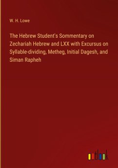 The Hebrew Student's Sommentary on Zechariah Hebrew and LXX with Excursus on Syllable-dividing, Metheg, Initial Dagesh, and Siman Rapheh