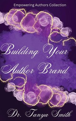 Building Your Author Brand - Empowering Authors Collection - Smith, Tanya