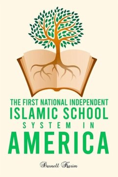 The First National Independent Islamic School System in America - Karim, Darnell