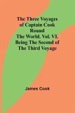 The Three Voyages of Captain Cook Round the World. Vol. VI. Being the Second of the Third Voyage