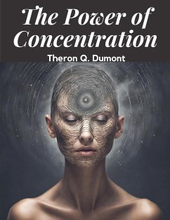 The Power of Concentration - Theron Q Dumont