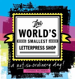The World's Smallest Letterpress Shop - Milanowski, Stephanie
