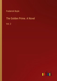 The Golden Prime. A Novel - Boyle, Frederick