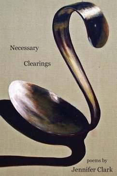 Necessary Clearings - Clark, Jennifer