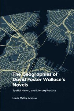 The Geographies of David Foster Wallace's Novels - McRae Andrew, Laurie