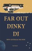 Far Out Dinky Di