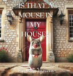 Is That a Mouse in My House?